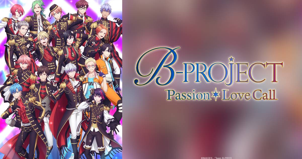 B-PROJECT Passion*Love Call - Anime en streaming GRATUIT, VOSTFR, HD