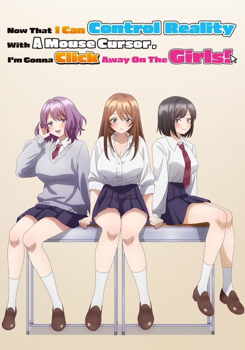 Now That I Can Control Reality With A Mouse Cursor, I&rsquo;m Gonna Click Away On The Girls!
